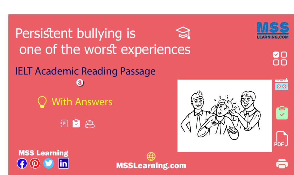 Cambridge IELTS 6 Academic Reading Test 4 Persistent bullying is one of the worst experiences Reading Passage 3 with answers and explanations.